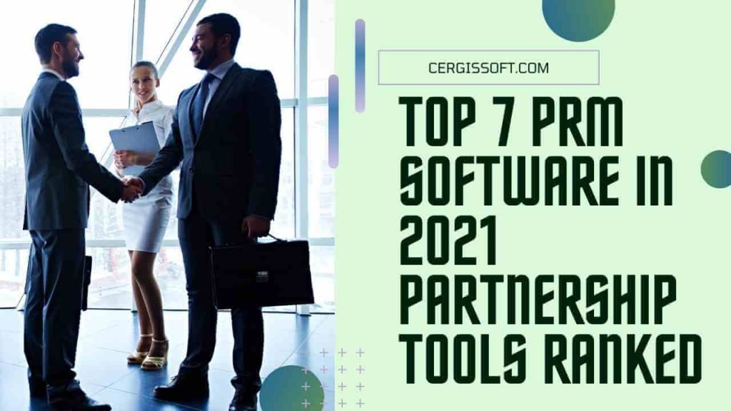Top 7 PRM software solutions of 2021, ranked for optimal partnership management.