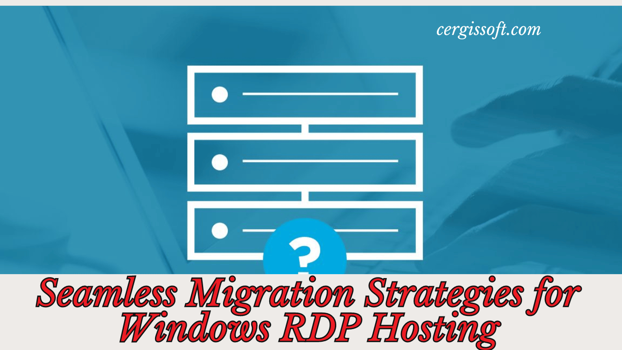 Seamless Migration Strategies for Windows RDP Hosting