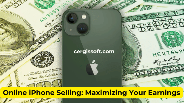 Online iPhone Selling: Maximizing Your Earnings